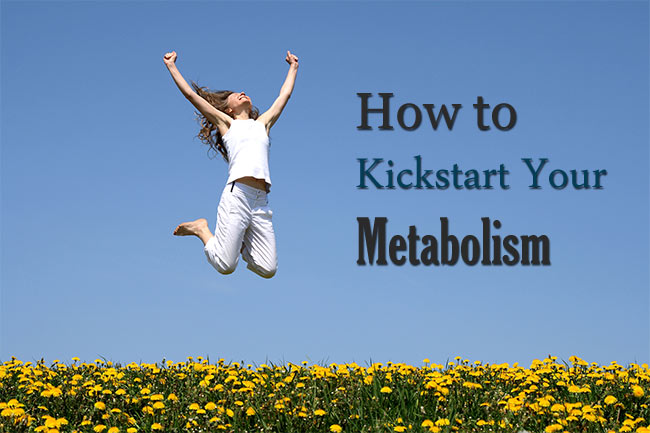 How To Kickstart Your Metabolism