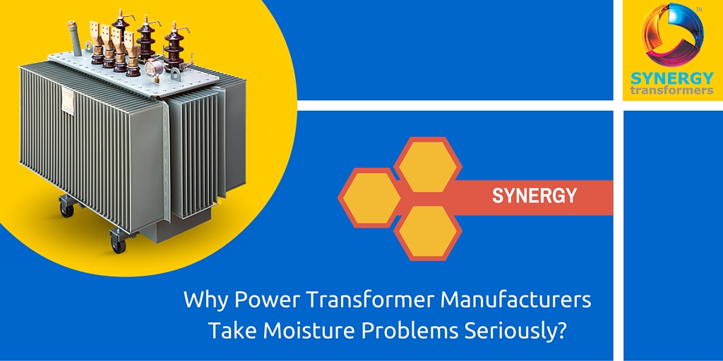 Why Power Transformer Manufacturers Take Moisture Problems Seriously?
