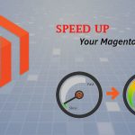 7 Optimization Tips To Boost Your Magento Site Performance
