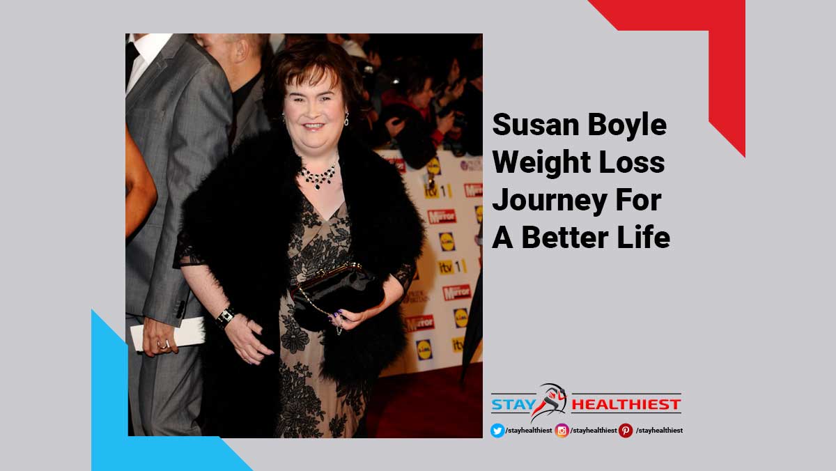 Susan Boyle weight loss journey for a better life