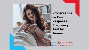 Proper Guide on First Response Pregnancy Test for Women