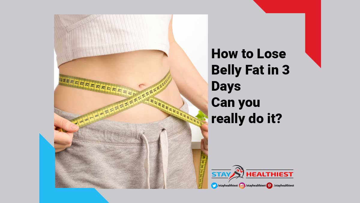 How to Lose Belly Fat in 3 Days – Can you really do it?