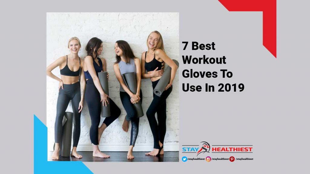 7 Best Workout Gloves To Use In 2019