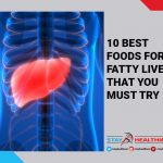 10 Best Foods for Fatty Liver that you must Try