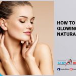 How to get Glowing Skin Naturally?