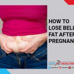 How to Lose Belly Fat After Pregnancy with Simple Guide