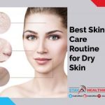 The Best Skin Care Routine for Dry Skin