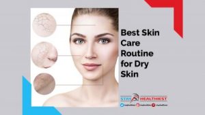 The Best Skin Care Routine for Dry Skin